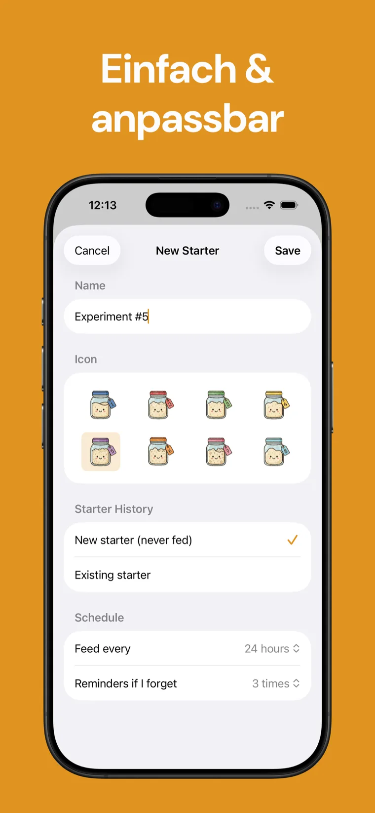 Einfach & anpassbar — Sauerteig Tracker mit einem Anstellgut mit eigenem Namen und Symbol und einem Maskottchen, das mit jeder Fütterung wächst